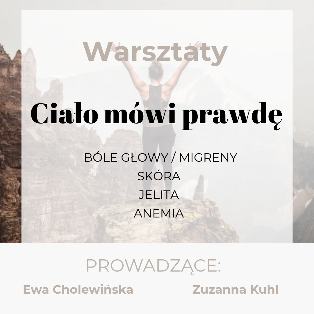 Warsztaty Ciało mówi prawdę - Bóle głowy/migreny, skóra, jelita, anemia